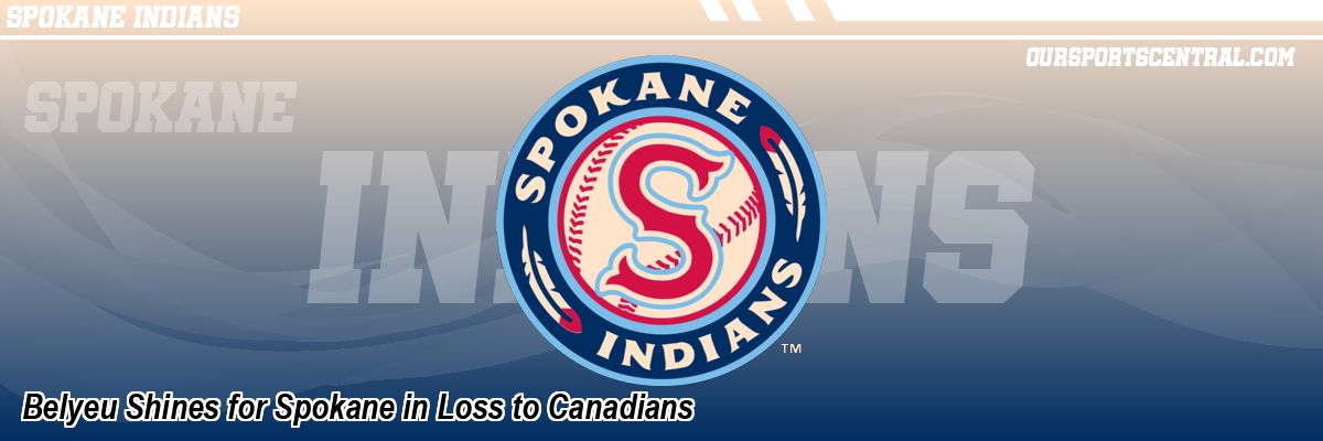 Belyeu Shines for Spokane in Loss to Canadians