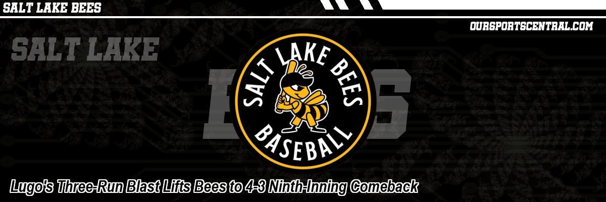 Lugo's Three-Run Blast Lifts Bees to 4-3 Ninth-Inning Comeback