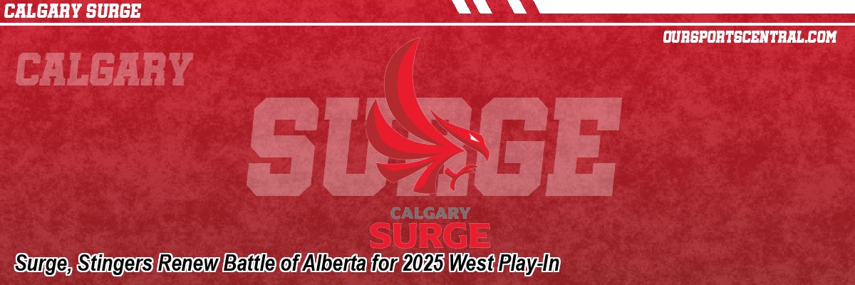 Surge, Stingers Renew Battle of Alberta for 2025 West Play-In