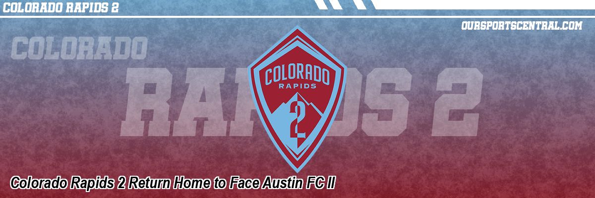 Colorado Rapids 2 Return Home to Face Austin FC II