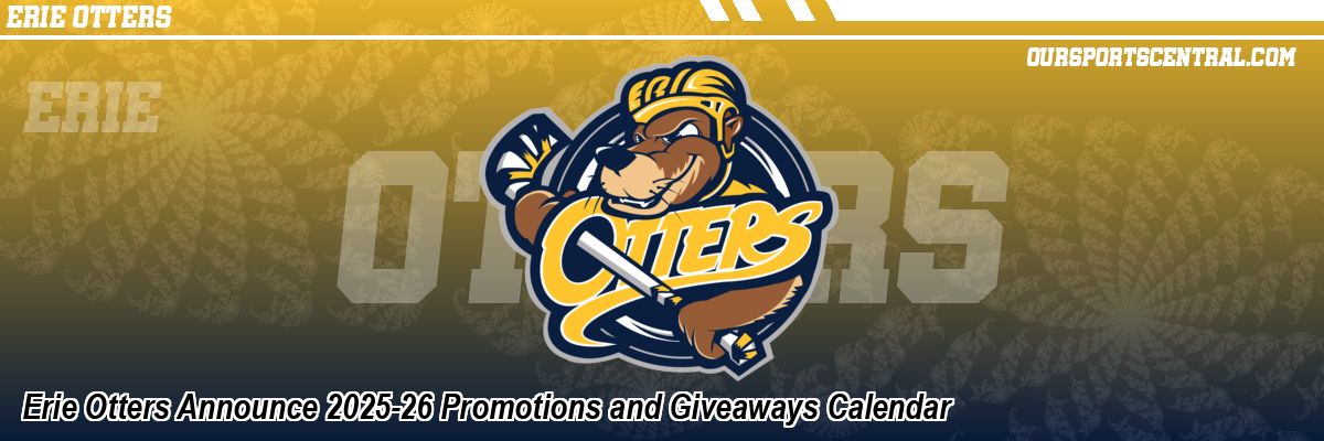 Erie Otters Announce 2025-26 Promotions and Giveaways Calendar