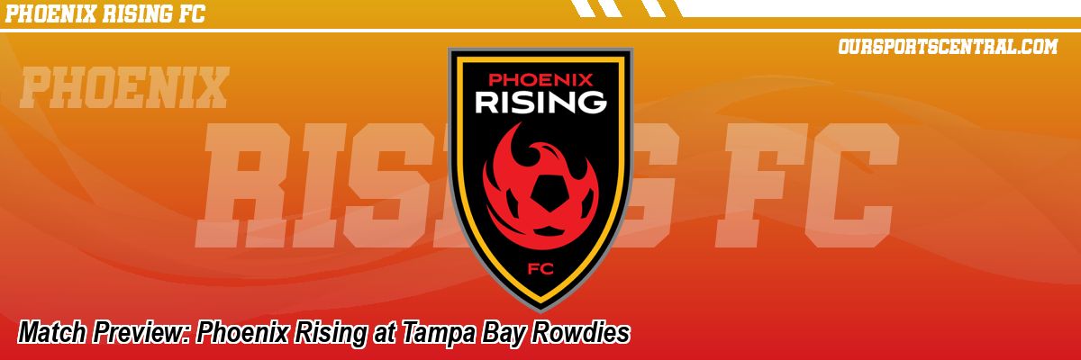 Match Preview: Phoenix Rising at Tampa Bay Rowdies