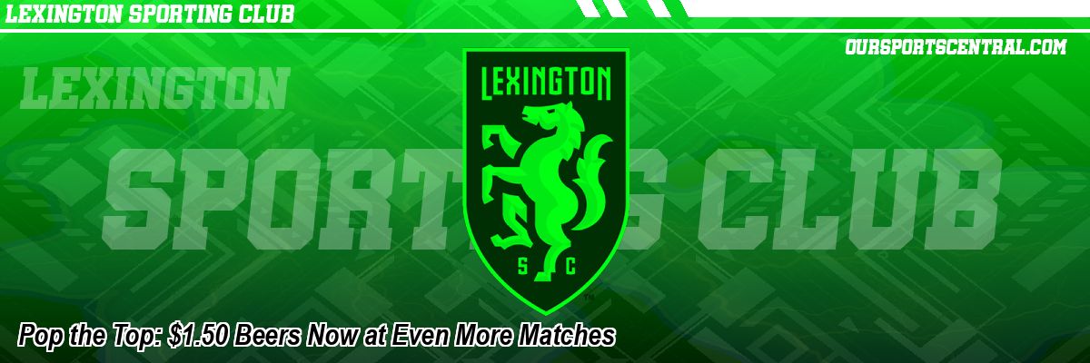 Pop the Top: $1.50 Beers Now at Even More Matches