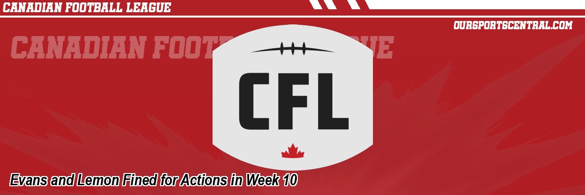 Evans and Lemon Fined for Actions in Week 10