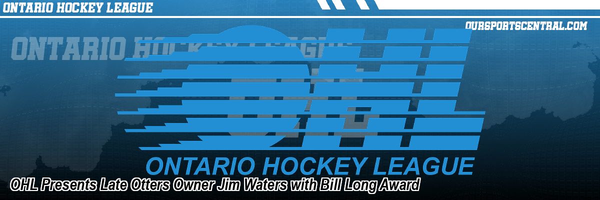 OHL Presents Late Otters Owner Jim Waters with Bill Long Award