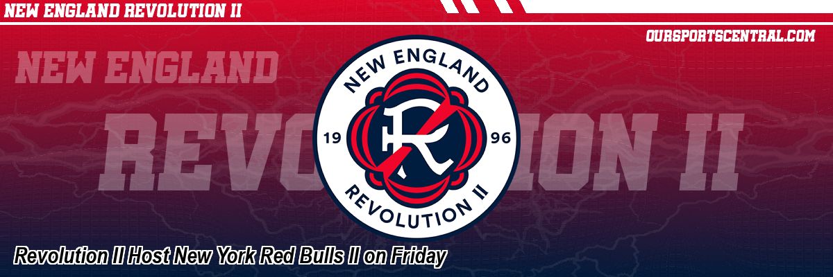 Revolution II Host New York Red Bulls II on Friday
