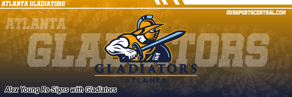 Alex Young Re-Signs with Gladiators