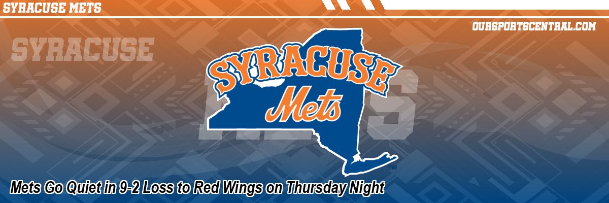 Mets Go Quiet in 9-2 Loss to Red Wings on Thursday Night