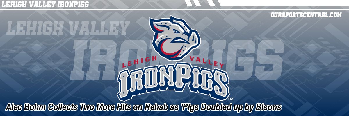 Alec Bohm Collects Two More Hits on Rehab as 'Pigs Doubled up by Bisons