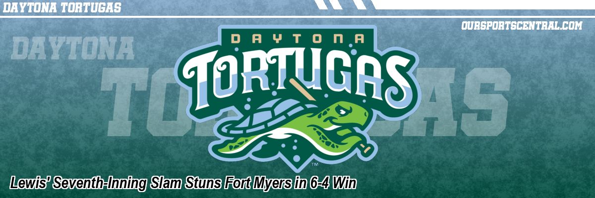 Lewis' Seventh-Inning Slam Stuns Fort Myers in 6-4 Win