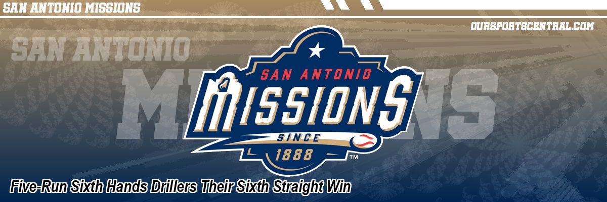 Five-Run Sixth Hands Drillers Their Sixth Straight Win