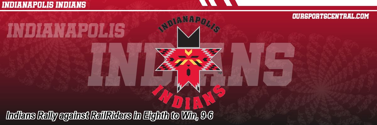 Indians Rally against RailRiders in Eighth to Win, 9-6