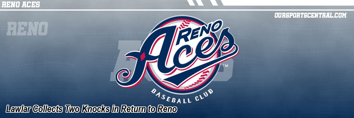 Lawlar Collects Two Knocks in Return to Reno