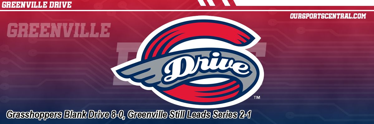 Grasshoppers Blank Drive 8-0, Greenville Still Leads Series 2-1