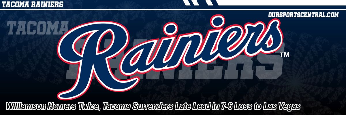 Williamson Homers Twice, Tacoma Surrenders Late Lead in 7-6 Loss to Las Vegas