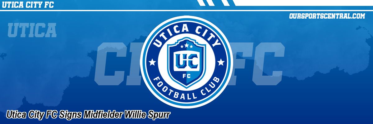 Utica City FC Signs Midfielder Willie Spurr