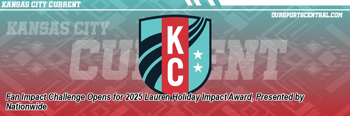 Fan Impact Challenge Opens for 2025 Lauren Holiday Impact Award, Presented by Nationwide