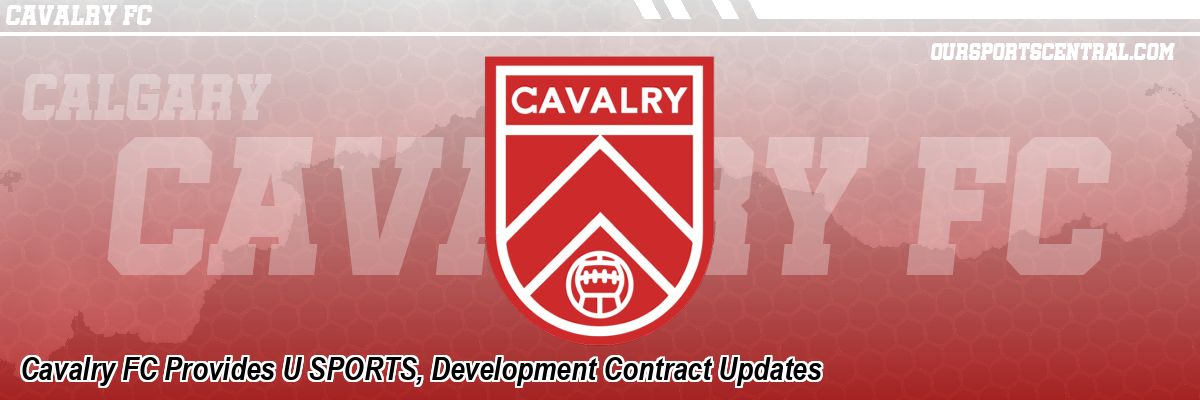 Cavalry FC Provides U SPORTS, Development Contract Updates