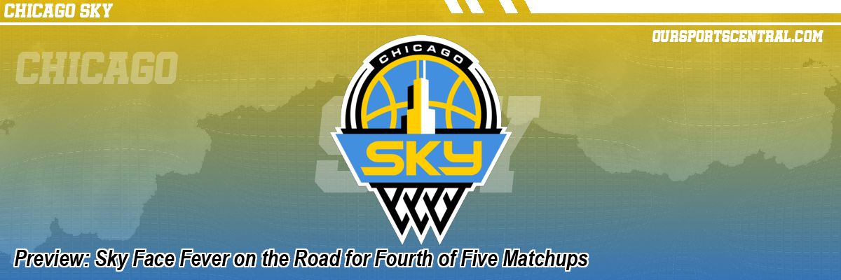 Preview: Sky Face Fever on the Road for Fourth of Five Matchups