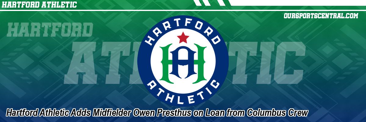 Hartford Athletic Adds Midfielder Owen Presthus on Loan from Columbus Crew