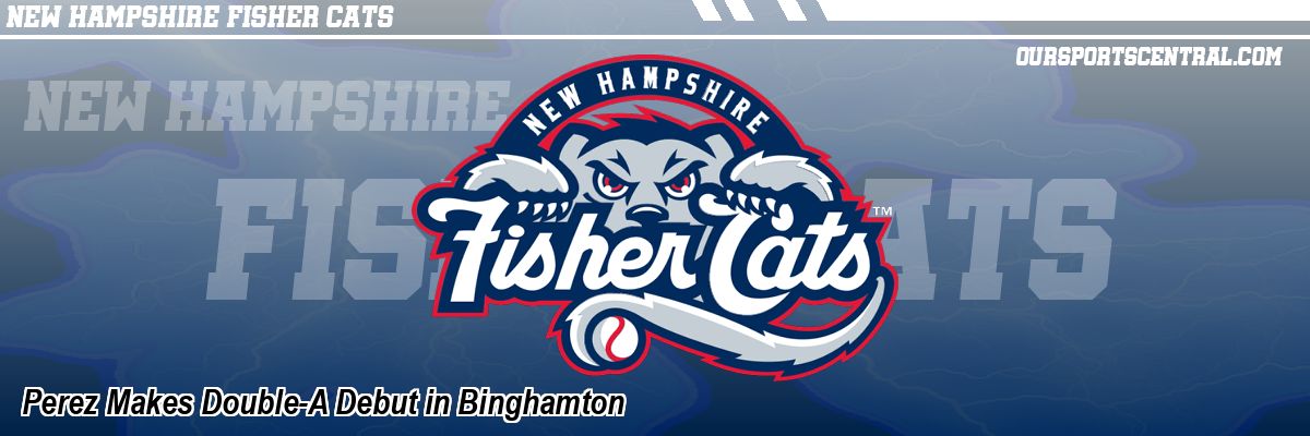 Perez Makes Double-A Debut in Binghamton