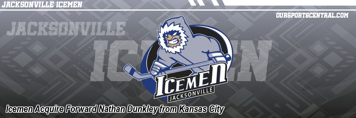 Icemen Acquire Forward Nathan Dunkley from Kansas City