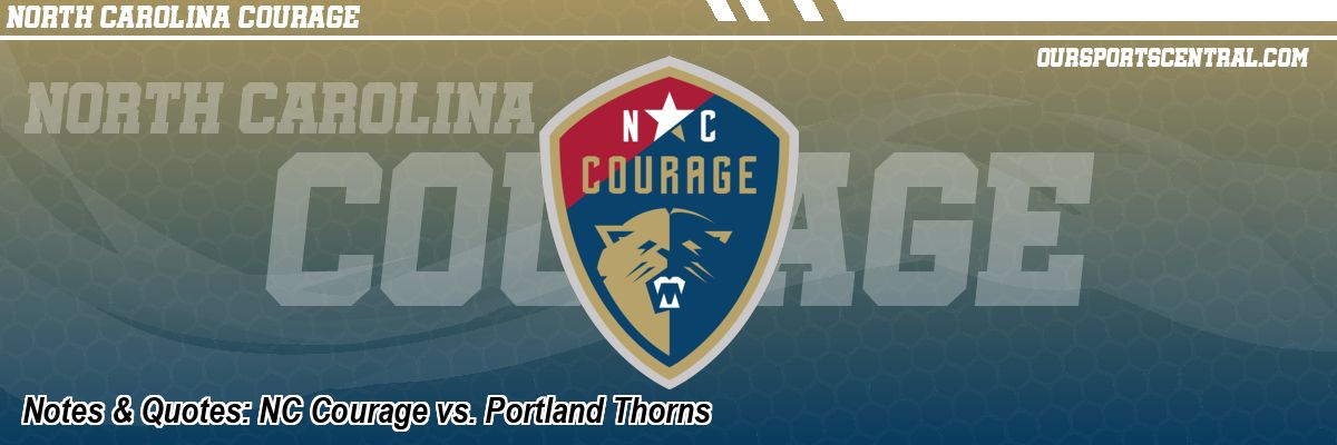 Notes & Quotes: NC Courage vs. Portland Thorns