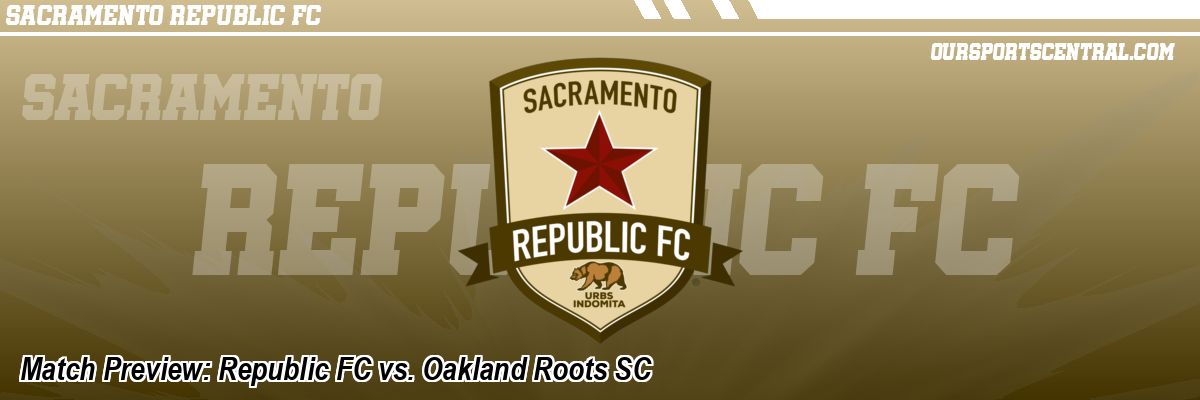Match Preview: Republic FC vs. Oakland Roots SC
