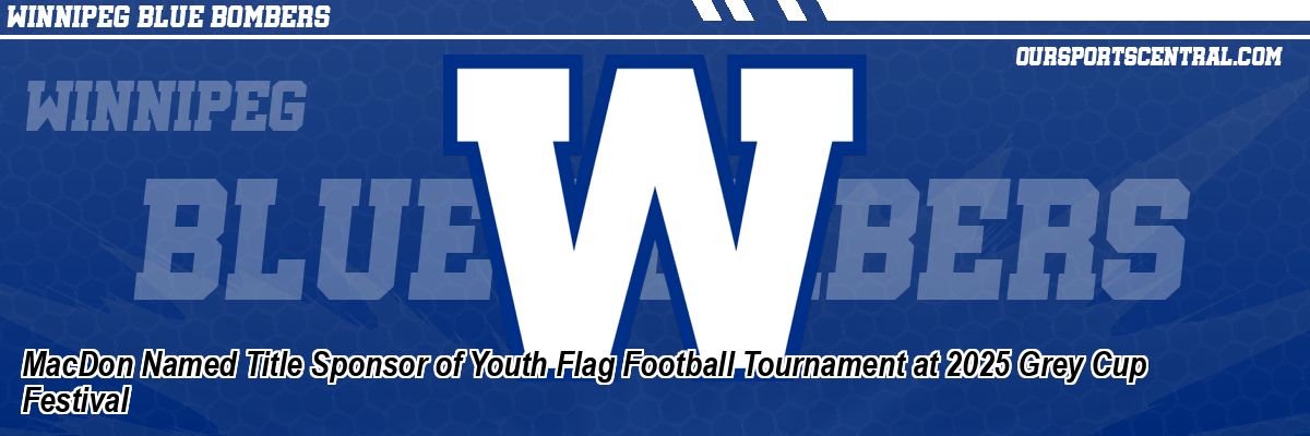MacDon Named Title Sponsor of Youth Flag Football Tournament at 2025 Grey Cup Festival