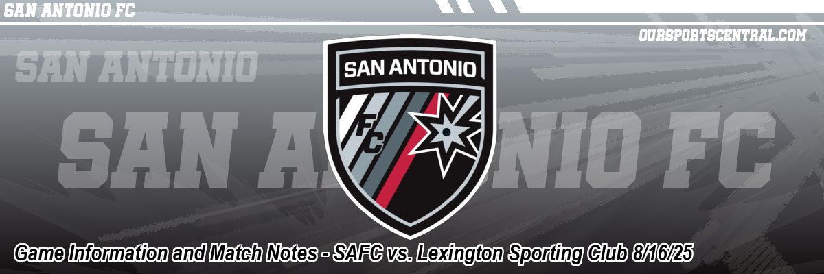 Game Information and Match Notes - SAFC vs. Lexington Sporting Club 8/16/25