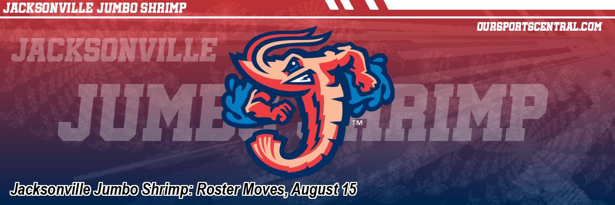 Jacksonville Jumbo Shrimp: Roster Moves, August 15