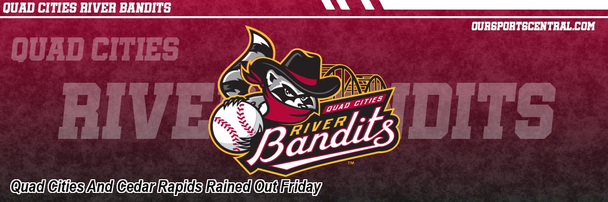 Quad Cities And Cedar Rapids Rained Out Friday