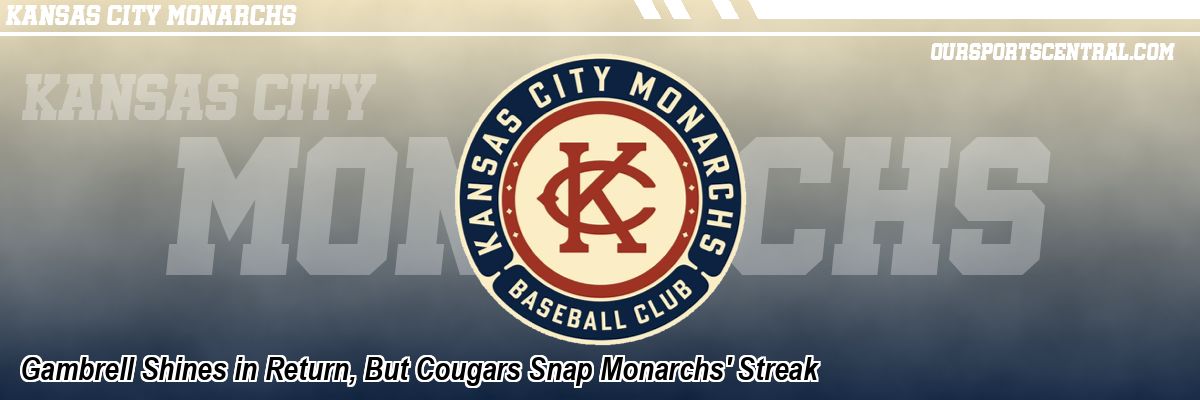 Gambrell Shines in Return, But Cougars Snap Monarchs' Streak