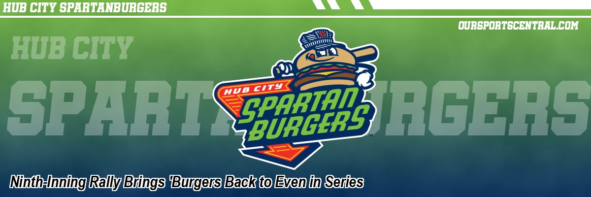 Ninth-Inning Rally Brings 'Burgers Back to Even in Series