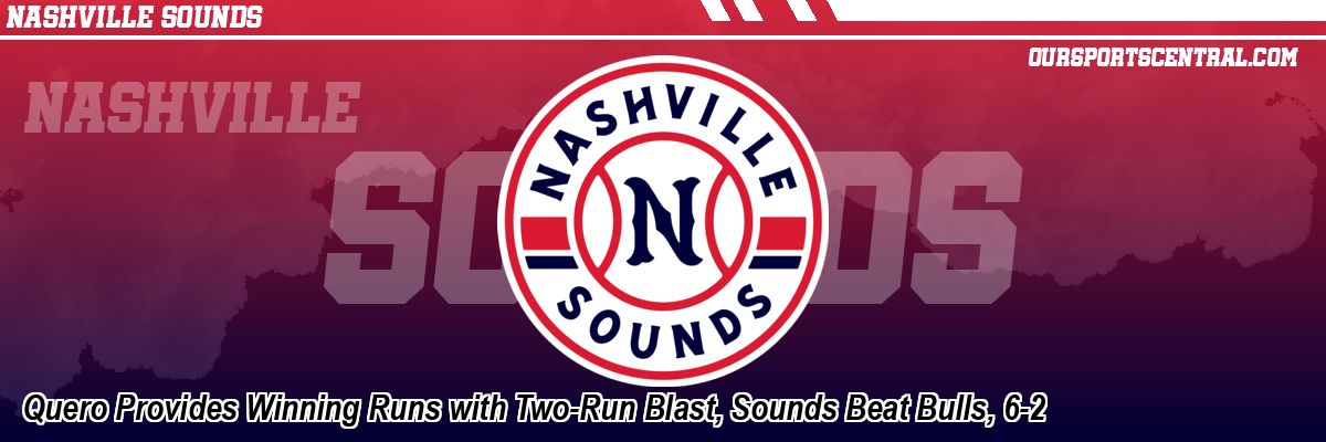 Quero Provides Winning Runs with Two-Run Blast, Sounds Beat Bulls, 6-2