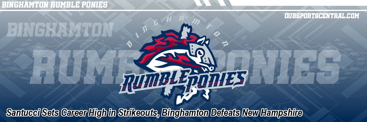 Santucci Sets Career High in Strikeouts, Binghamton Defeats New Hampshire
