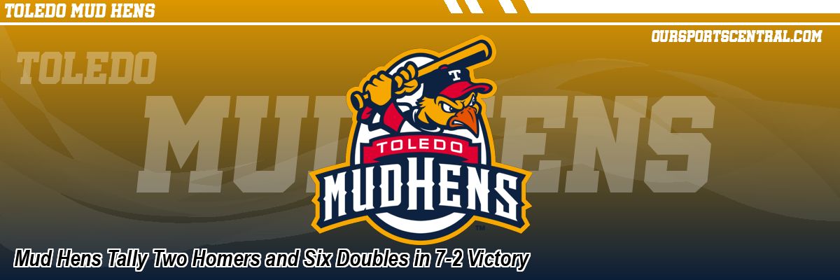 Mud Hens Tally Two Homers and Six Doubles in 7-2 Victory