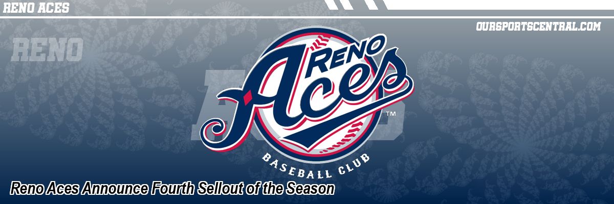 Reno Aces Announce Fourth Sellout of the Season