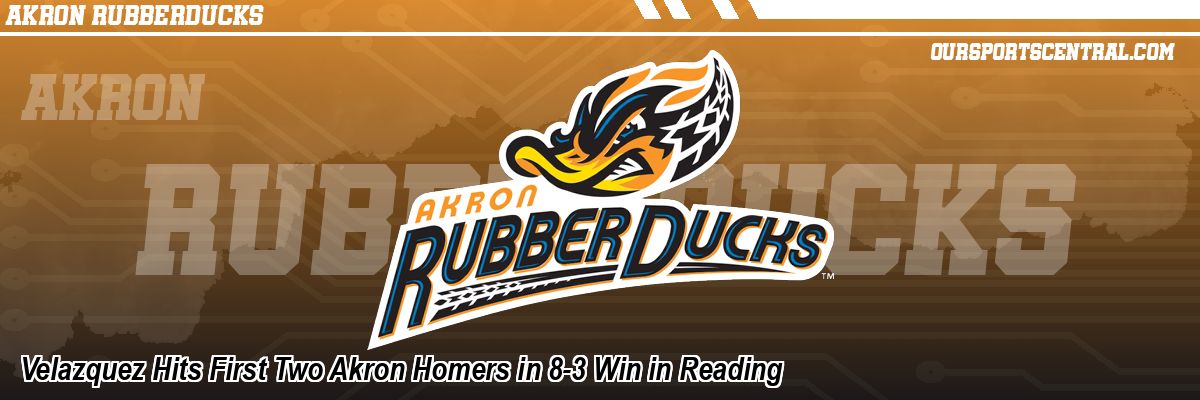 Velazquez Hits First Two Akron Homers in 8-3 Win in Reading