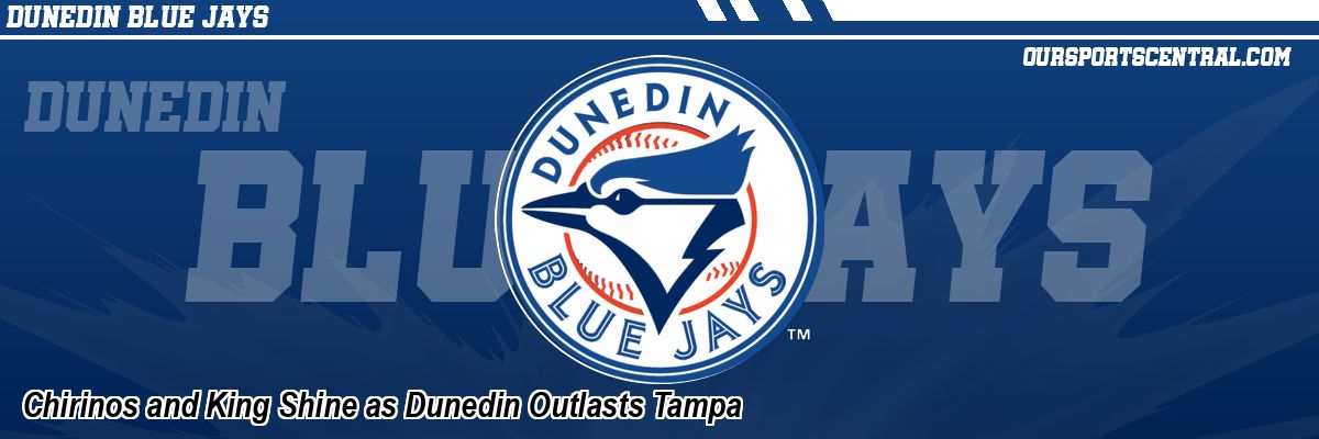 Chirinos and King Shine as Dunedin Outlasts Tampa