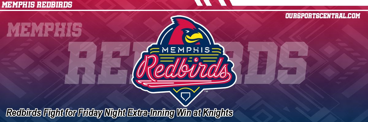 Redbirds Fight for Friday Night Extra-Inning Win at Knights