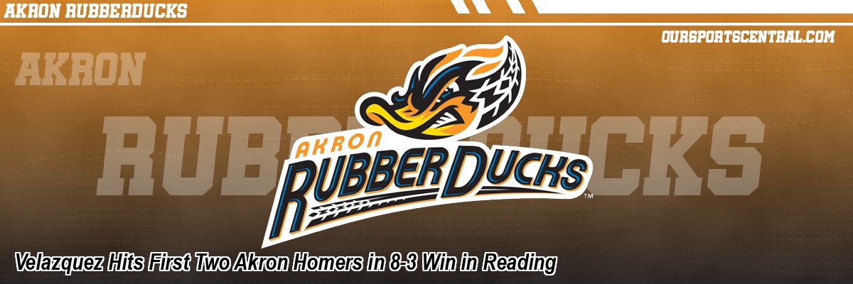 Velazquez Hits First Two Akron Homers in 8-3 Win in Reading