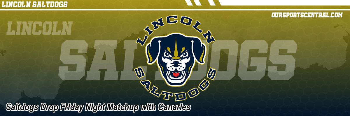 Saltdogs Drop Friday Night Matchup with Canaries