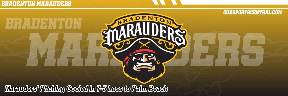 Marauders' Pitching Cooled in 7-5 Loss to Palm Beach
