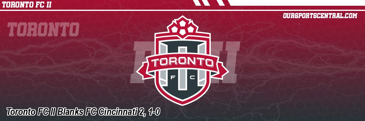 Toronto FC II Blanks FC Cincinnati 2, 1-0
