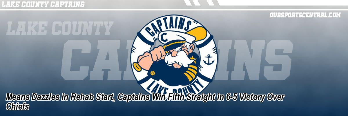 Means Dazzles in Rehab Start, Captains Win Fifth Straight in 6-5 Victory Over Chiefs