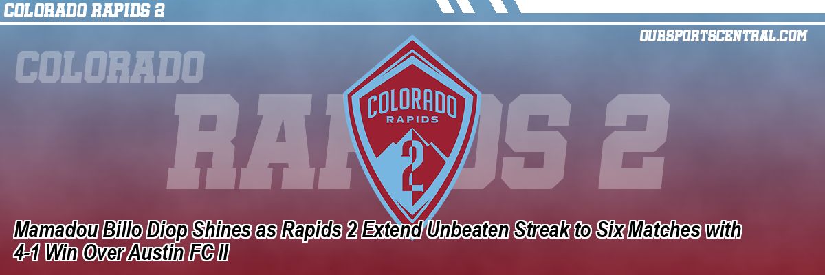 Mamadou Billo Diop Shines as Rapids 2 Extend Unbeaten Streak to Six Matches with 4-1 Win Over Austin FC II