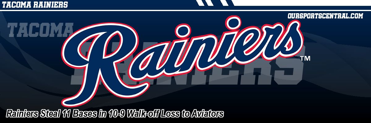 Rainiers Steal 11 Bases in 10-9 Walk-off Loss to Aviators