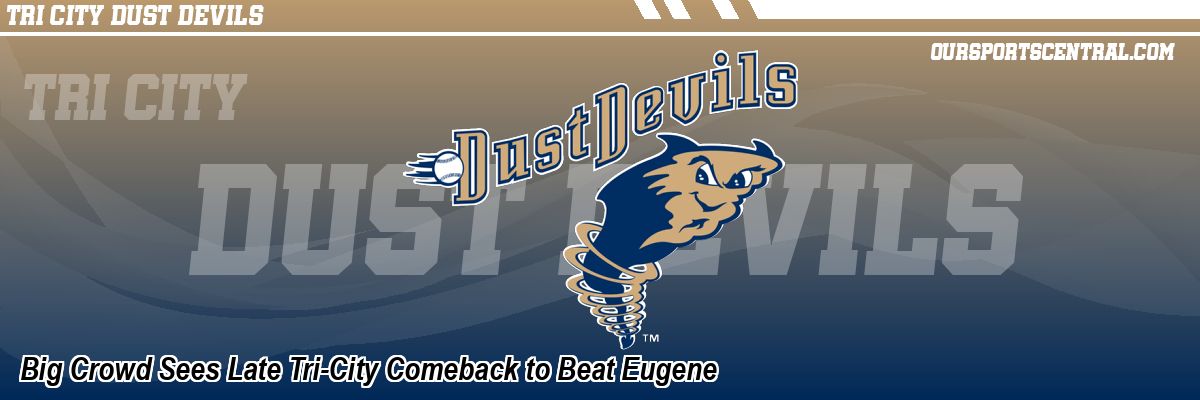 Big Crowd Sees Late Tri-City Comeback to Beat Eugene
