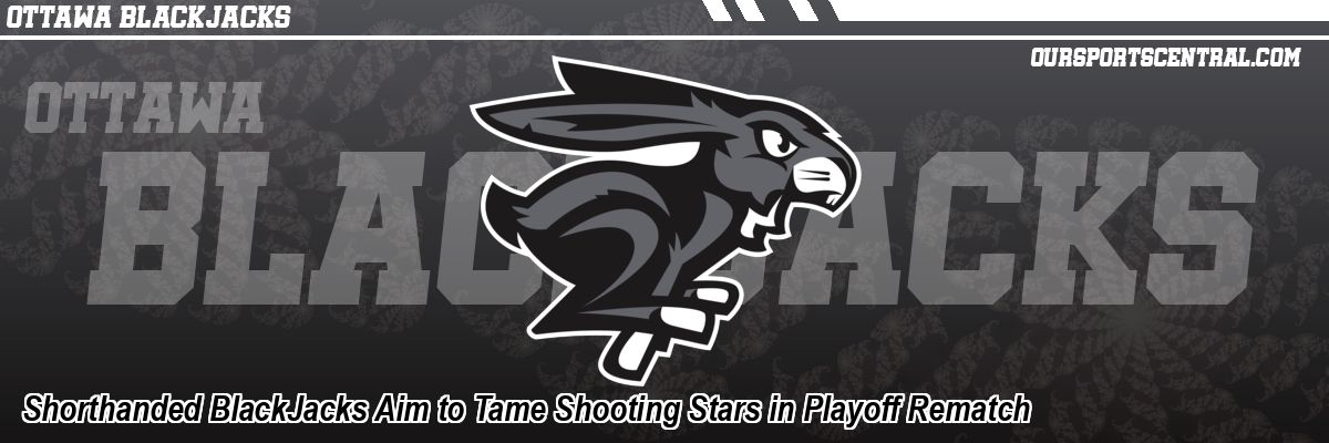 Shorthanded BlackJacks Aim to Tame Shooting Stars in Playoff Rematch